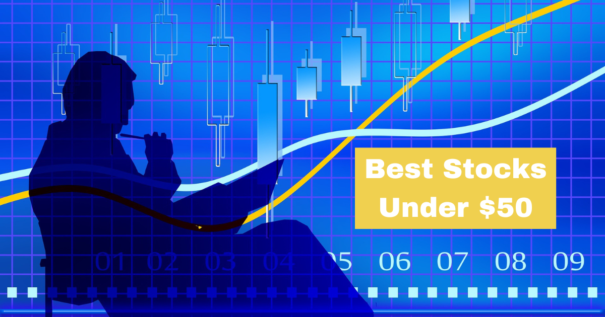10 Best Stocks Under $50 to Invest in 2022