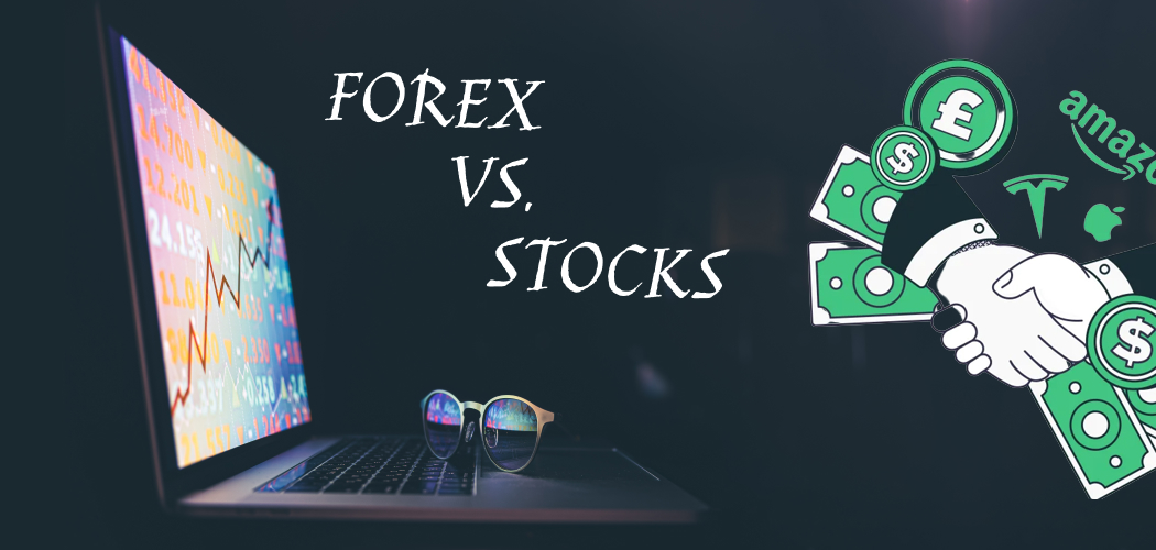 Forex vs. Stocks: The 7 Most Important Factors to Consider
