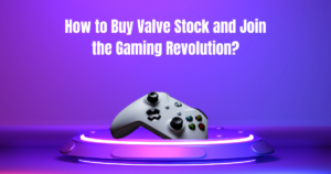 How to Buy Valve Stock