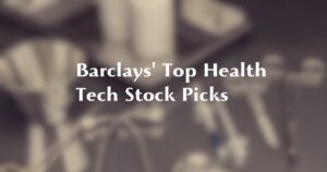 Barclays’ Top Picks Profitable Health Tech Stocks