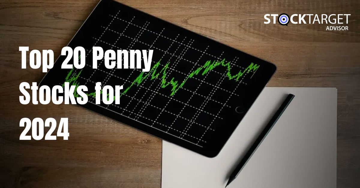 Top 20 Penny Stocks for Investors in 2024