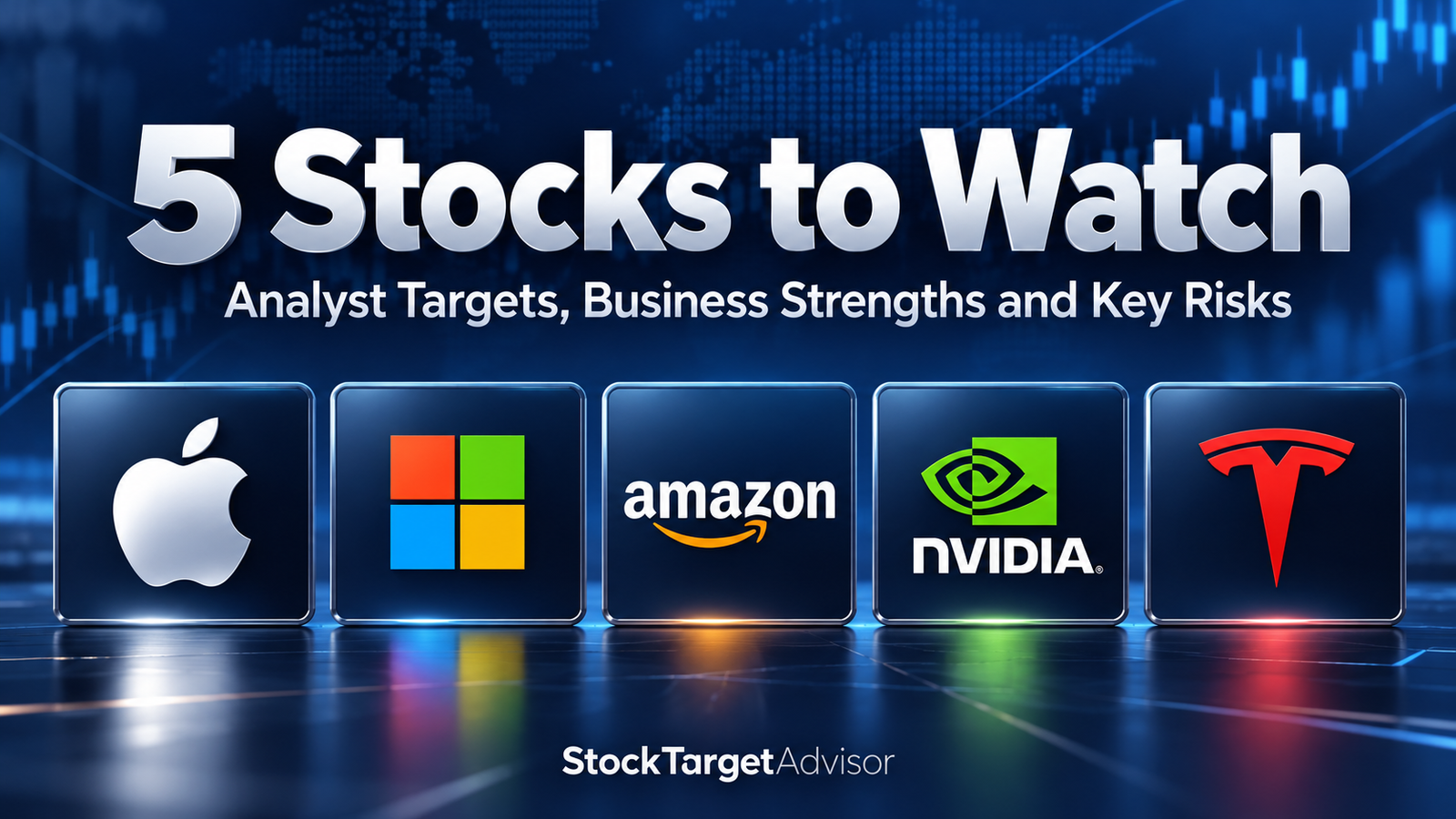 5 Stocks to Watch: Analyst Targets, Business Strengths and Key Risks